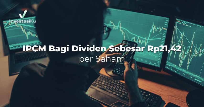 IPCM Bagi Dividen Sebesar Rp21,42 per Saham